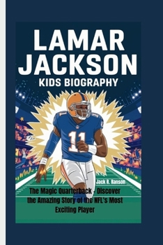 Paperback Lamar Jackson Kids Biography: The Magic Quarterback - Discover the Amazing Story of the NFL's Most Exciting Player Book