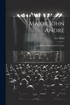 Paperback Major John Andre: An Historical Drama In Five Acts Book