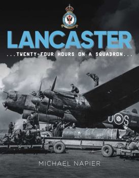Hardcover Avro Lancaster: Twenty-Four Hours on a Squadron Book
