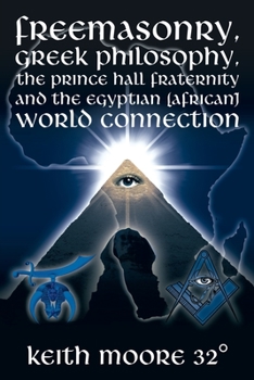 Paperback Freemasonry, Greek Philosophy, the Prince Hall Fraternity and the Egyptian (African) World Connection Book