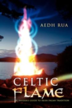 Paperback Celtic Flame: An Insider's Guide to Irish Pagan Tradition Book