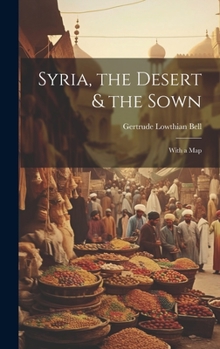 Hardcover Syria, the Desert & the Sown: With a Map Book