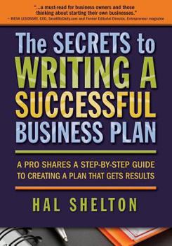 Paperback The Secrets to Writing a Successful Business Plan: A Pro Shares a Step-By-Step Guide to Creating a Plan That Gets Results Book