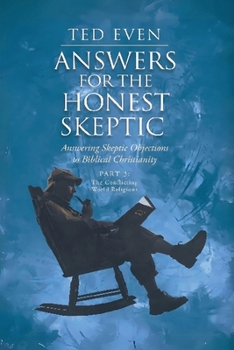 Paperback Answers for the Honest Skeptic Part 3: The Conflicting World Religions Book