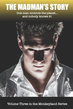 Paperback The Madman's Story: One man controls the planet...and nobody knows it! Book