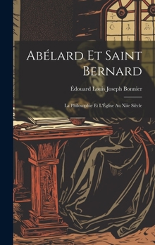 Hardcover Abélard Et Saint Bernard: La Philosophie Et L'Église Au Xiie Siècle [French] Book