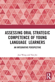 Paperback Assessing Oral Strategic Competence of Young Language Learners: An Integrative Perspective Book