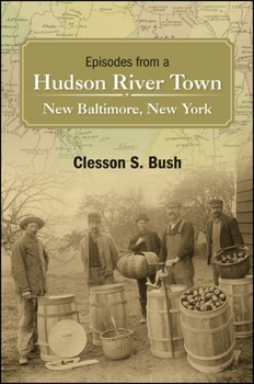 Hardcover Episodes from a Hudson River Town: New Baltimore, New York Book