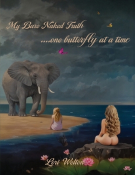 Paperback My Bare Naked Truth One Butterfly at a Time Book