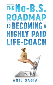 Paperback The No-B.S. Roadmap To Becoming A Highly Paid Coach Book