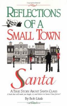 Hardcover Reflections of a Small Town Santa: A True Story about Santa Claus Book