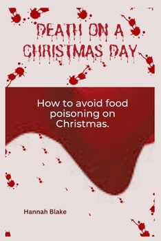 Paperback Death on Christmas Day: How to avoid food poisoning on Christmas Book