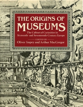 Hardcover The Origins of Museums: The Cabinet of Curiosities in Sixteenth-And-Seventeenth-Century Europe Book