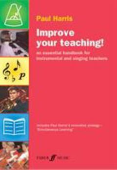 Paperback Improve Your Teaching!: An Essential Handbook for Instrumental and Singing Teachers Book