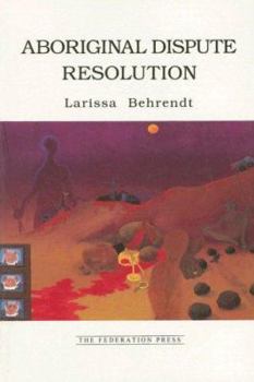 Paperback Aboriginal Dispute Resolution: A Step Towards Self-Determination and Community Autonomy Book