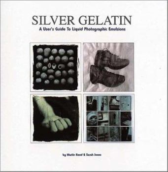 Paperback Silver Gelatine: A User's Guide to Liquid Photographic Emulsions Book