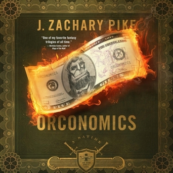Orconomics: A Satire: The Dark Profit Saga, Book 1