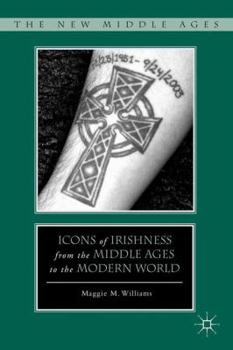 Hardcover Icons of Irishness from the Middle Ages to the Modern World Book