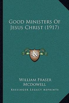 Paperback Good Ministers Of Jesus Christ (1917) Book