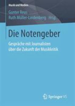 Paperback Die Notengeber: Gespräche Mit Journalisten Über Die Zukunft Der Musikkritik [German] Book