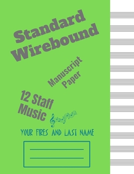 Standard Wirebound Manuscript Paper Blank Sheet: Blank Sheet Music_ 12 boards for writing music (Notebook for Musicians)