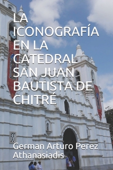 Paperback La Iconografía En La Catedral San Juan Bautista de Chitré [Spanish] Book