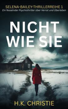Paperback Nicht wie sie: Ein fesselnder Psychothriller über Verrat und Überleben (Selena-Bailey-Thrillerreihe) (German Edition) [German] Book