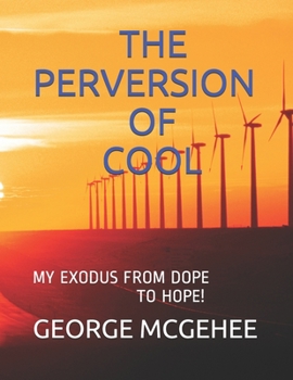 Paperback The Perversion of Cool: My Exodus from Dope to Hope! Book