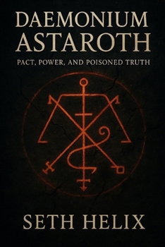 Paperback Daemonium Astaroth: Pact, Power, and Poisoned Truth Book