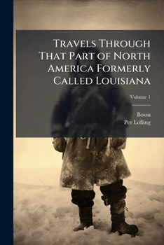 Paperback Travels Through That Part of North America Formerly Called Louisiana Book