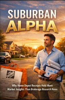 Suburban Alpha: Why Home Depot Receipts Hold More Market Insights Than Brokerage Research Notes