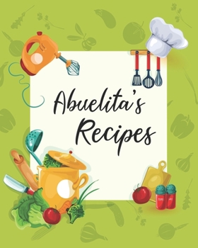 Abuelita's Recipes: Personalized Blank Cookbook and Custom Recipe Journal to Write in Cute Gift for Women Mom Wife: Keepsake Gift