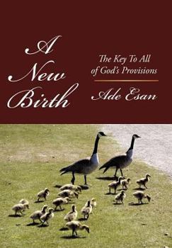 Hardcover A New Birth: The Key To All of God's Provisions Book