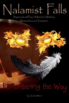 Paperback Nalamist Falls: Supernatural Prep School for Witches, Werewolves and Vampires - Remembering the Way Book