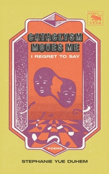 Paperback Cataclysm Moves Me I Regret to Say: Poems Book
