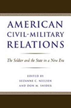 Paperback American Civil-Military Relations: The Soldier and the State in a New Era Book