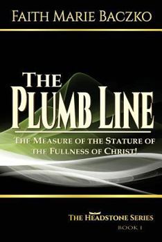 Paperback The Plumb Line: The Measure of the Stature of the Fullness of Christ Book