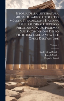 Hardcover Istoria Della Letteratura Greca Di Carlo Ottofredo MÃ1/4ller. L'traduzione Italiana Dall' Originale Tedesco Preceduta Da Un Proemio Sulle Condizioni D Book