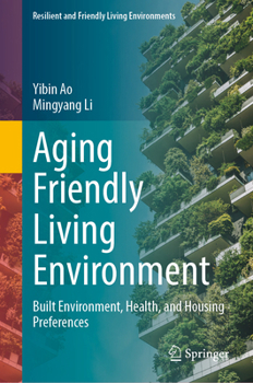 Hardcover Aging Friendly Living Environment: Built Environment, Health, and Housing Preferences (Resilient and Friendly Living Environments) Book