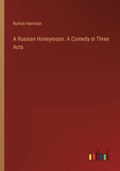 Paperback A Russian Honeymoon. A Comedy in Three Acts Book
