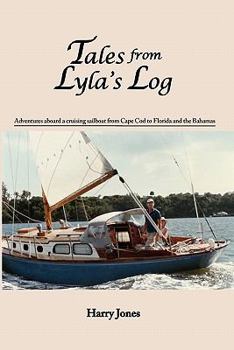 Paperback Tales from Lyla's Log: Adventures aboard a cruising sailboat from Cape Cod to Florida and the Bahamas Book