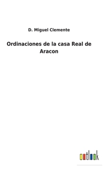 Hardcover Ordinaciones de la casa Real de Aracon [Spanish] Book