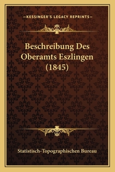 Paperback Beschreibung Des Oberamts Eszlingen (1845) [German] Book