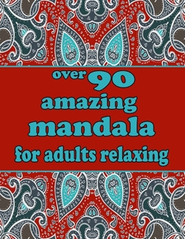 Paperback over 90 amazing mandala for adults relaxing: 100 Magical Mandalas An Adult Coloring Book with Fun, Easy, and Relaxing Mandalas Book