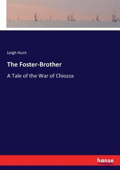 Paperback The Foster-Brother: A Tale of the War of Chiozza Book