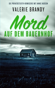Mord auf dem Bauernhof (Die Privatdetektiv-Krimiserie mit Annie Hudson) (German Edition)