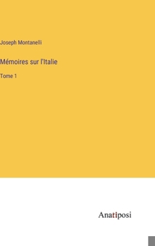 Mémoires sur l'Italie: Tome 1 (French Edition)