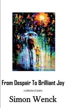 Paperback From Despair To Brilliant Joy: a collection of poetry Book