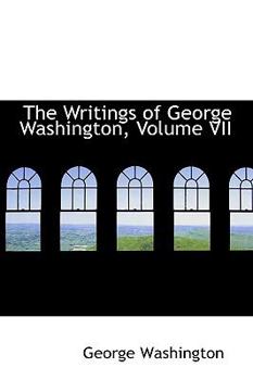 Paperback The Writings of George Washington, Volume VII Book
