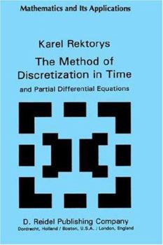 Hardcover The Method of Discretization in Time and Partial Differential Equations Book